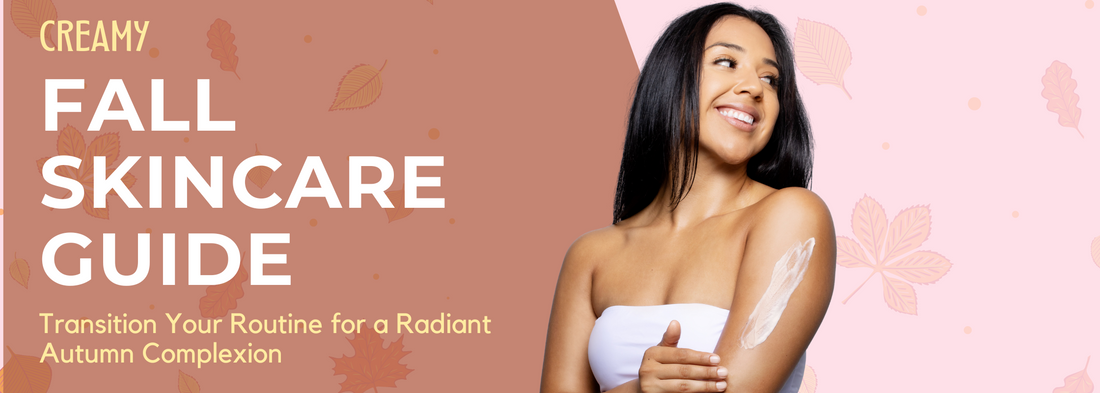 Fall Skin Care Guide: Creamy Self-Care Steps for Radiant Skin 🍂🍦